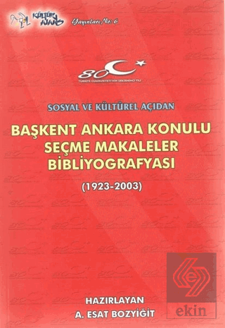 Başkent Ankara Konulu Seçme Makaleler Bibliyografyası (1923-2003)