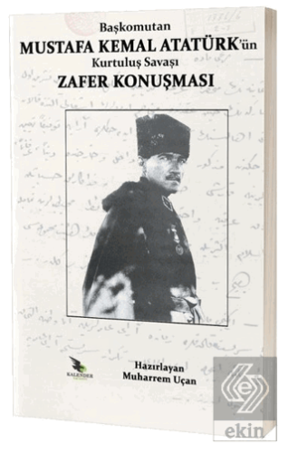 Başkomutan Mustafa Kemal Atatürk\'ün Kurtuluş Savaş