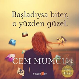 Başladıysa Biter, O Yüzden Güzel (Ciltsiz)