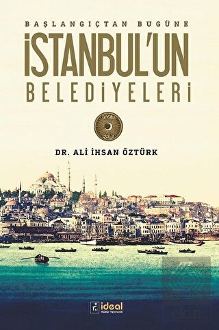 Başlangıçtan Bugüne İstanbul\'un Belediyeleri