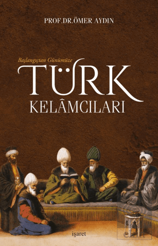 Başlangıçtan Günümüze Türk Kelamcıları