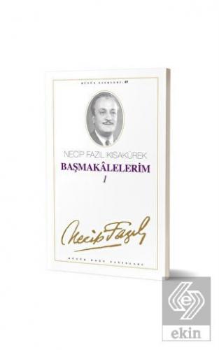 Başmakalelerim 1 : 69 - Necip Fazıl Bütün Eserleri