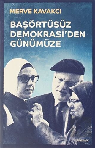 Başörtüsüz Demokrasi'den Günümüze