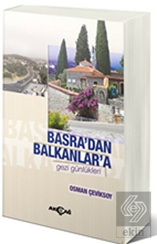 Basra\'dan Balkanlar\'a Gezi Günlükleri