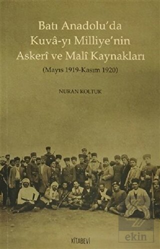 Batı Anadolu\'da Kuva-yı Milliye\'nin Askeri ve Mal