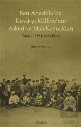 Batı Anadolu\'da Kuva-yı Milliye\'nin Askeri ve Mal