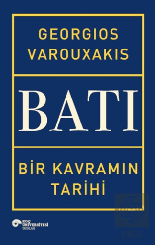 Batı - Bir Kavramın Tarihi Georgios Varouxakis KOÇ ÜNİVERSİTESİ YAYINL