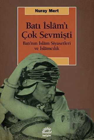Batı İslam'ı Çok Sevmişti