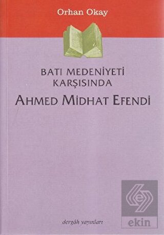 Batı Medeniyeti Karşısında Ahmet Midhat Efendi