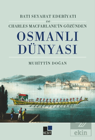 Batı Seyahat Edebiyatı ve Charles Macfarlane'in Gözünden Osmanlı Dünya