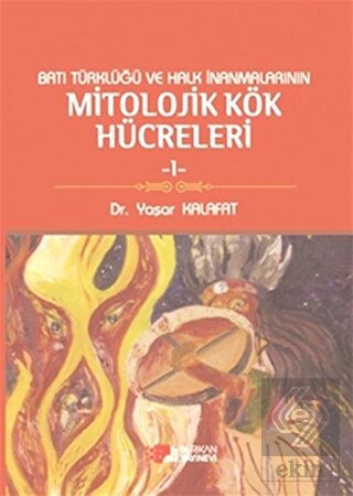 Batı Türklüğü ve Halk İnanmalarının Mitolojik Kök