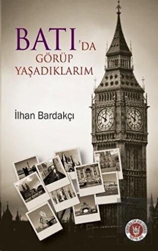 Batı\'da Görüp Yaşadıklarım