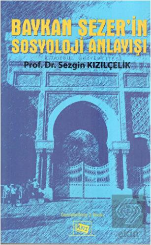 Baykan Sezer\'in Sosyoloji Anlayışı