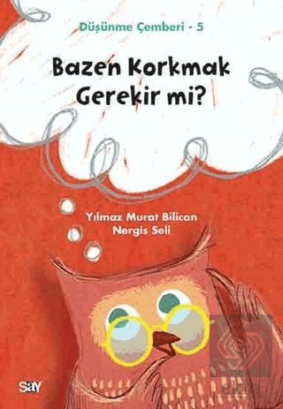Bazen Korkmak Gerekir mi? - Düşünme Çemberi 5