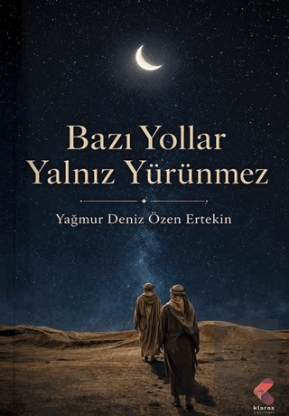 Bazı Yollar Yalnız Yürünmez Yağmur Deniz Özen Ertekin Klaros Yayınları
