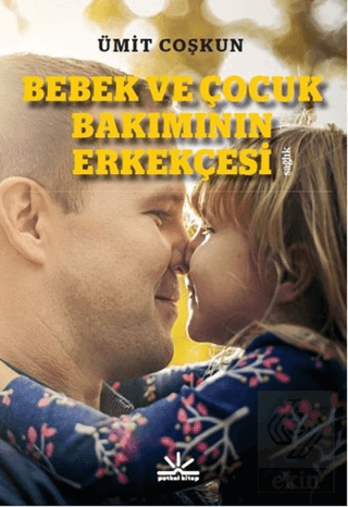 Bebek ve Çocuk Bakımının Erkekçesi