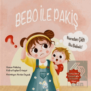 Bebo ile Pakiş: Nereden Çıktı Bu Bebek? Kübra Kaplan Erturgut Mahlas Ç