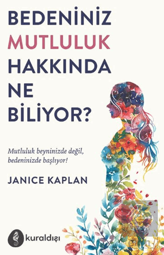 Bedeniniz Mutluluk Hakkında Ne Biliyor?