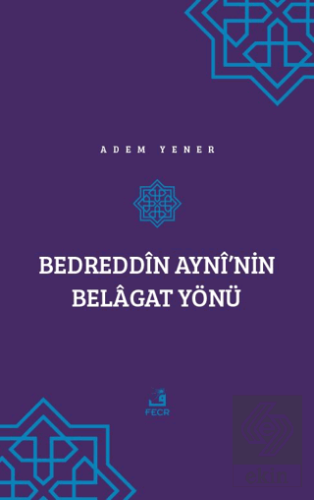 Bedreddin Ayni'nin Belagat Yönü