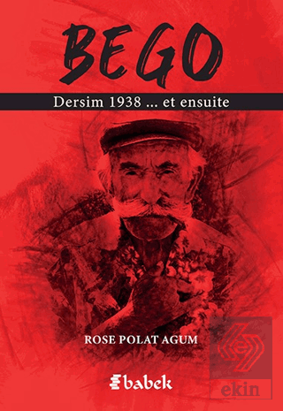 Bego - Dersim 1938 et Ensuite
