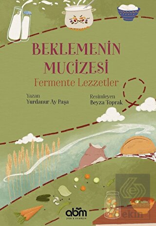 Beklemenin Mucizesi: Fermente Lezzetler