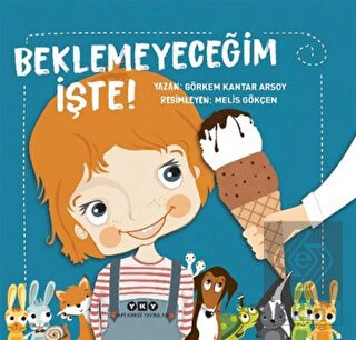 Beklemeyeceğim İşte!