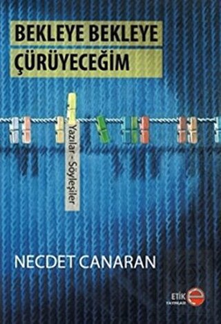 Bekleye Bekleye Çürüyeceğim