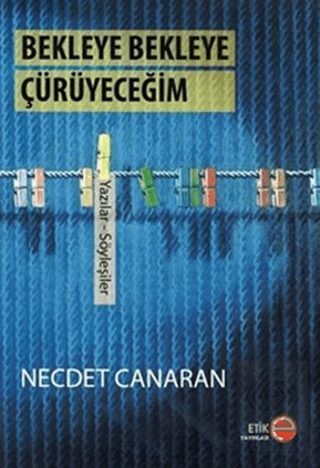 Bekleye Bekleye Çürüyeceğim