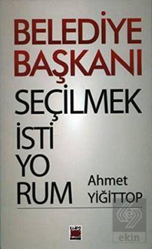 Belediye Başkanı Seçilmek İstiyorum