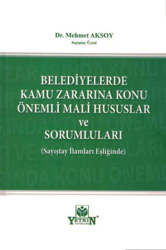 Belediyelerde Kamu Zararına Konu Önemli Mali Hususlar ve Sorumluları