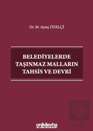 Belediyelerde Taşınmaz Malların Tahsis ve Devri