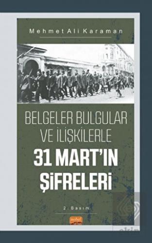 Belgeler Bulgular Ve İlişkilerle 31 Mart'ın Şifrel
