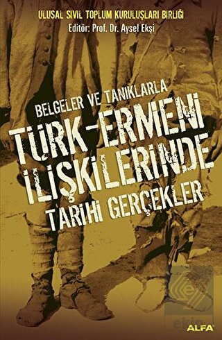 Belgeler ve Tanıklarla Türk-Ermeni İlişkilerinde T