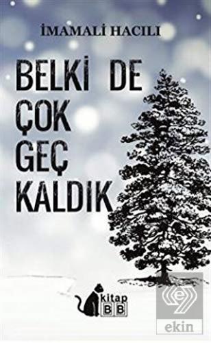 Belki De Çok Geç Kaldık