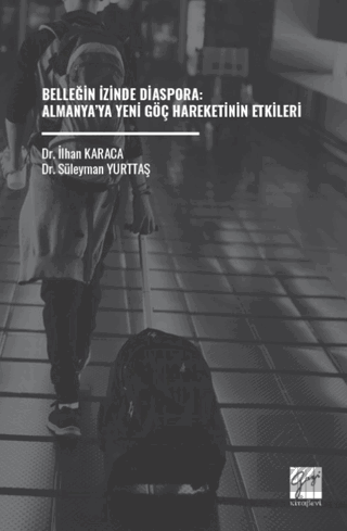 Belleğin İzinde Diaspora: Almanya'ya Yeni Göç Hareketinin Etkileri