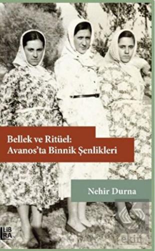 Bellek ve Ritüel: Avanos'ta Binnik Şenlikleri