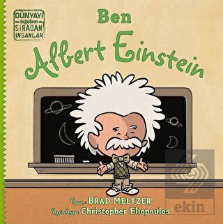 Ben Albert Einstein - Dünyayı Değiştiren Sıradan İ