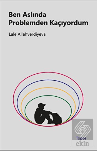 Ben Aslında Problemden Kaçıyordum