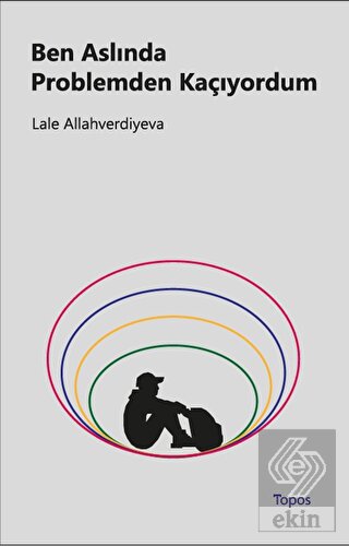 Ben Aslında Problemden Kaçıyordum