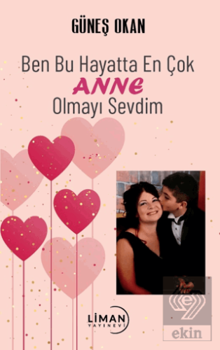 Ben Bu Hayatta En Çok Annem Olmayı Sevdim