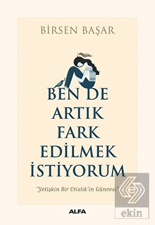 Ben de Artık Fark Edilmek İstiyorum
