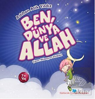 Ben, Dünya ve Allah