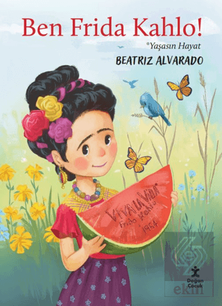 Ben Frida Kahlo - Yaşasın Hayat