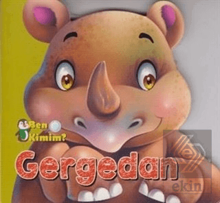 Ben Kimim? - Gergedan
