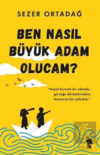 Ben Nasıl Büyük Adam Olucam?