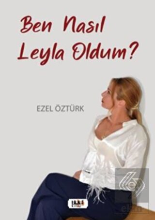 Ben Nasıl Leyla Oldum?