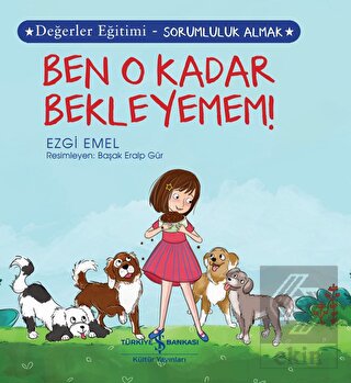 Ben O Kadar Bekleyemem! - Değerler Eğitimi-Sorumlu