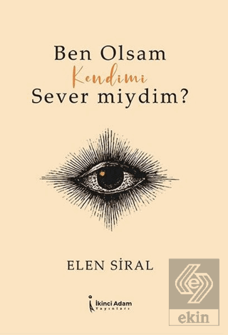 Ben Olsam Kendimi Sever miydim?