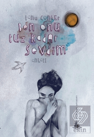 Ben Onu Tuz Kadar Sevdim