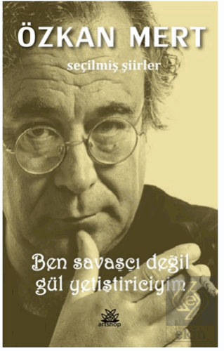 Ben Savaşçı Değil Gül Yetiştiriciyim